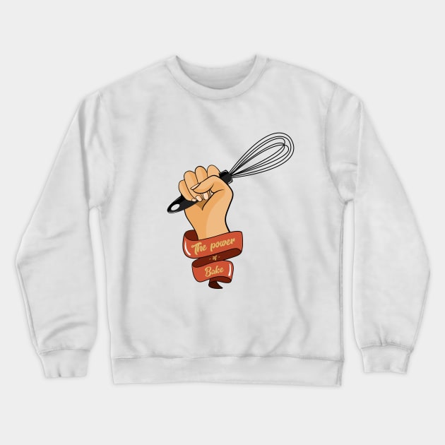 The power of bake Crewneck Sweatshirt by cariespositodesign